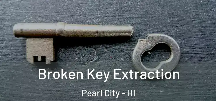  Broken Key Extraction Pearl City - HI