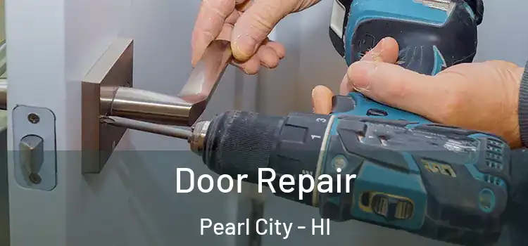 Door Repair Pearl City - HI