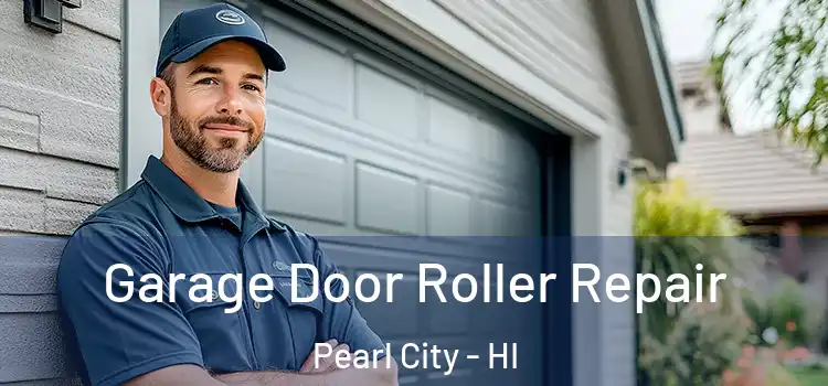  Garage Door Roller Repair Pearl City - HI