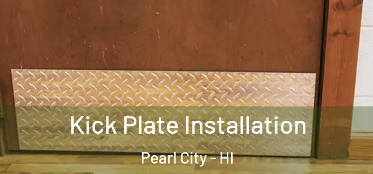  Kick Plate Installation Pearl City - HI