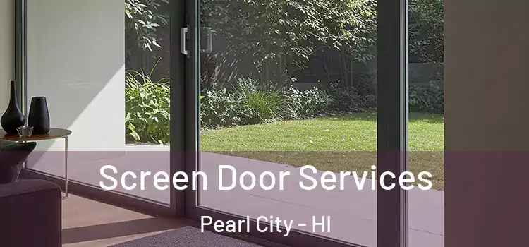 Screen Door Services Pearl City - HI