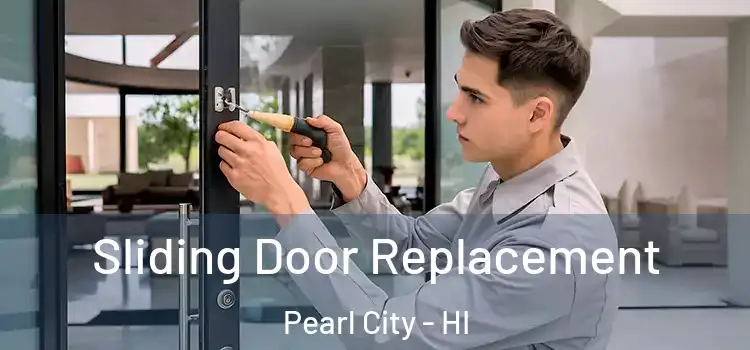Sliding Door Replacement Pearl City - HI